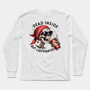 The Dead Inside but caffeinated Long Sleeve T-Shirt